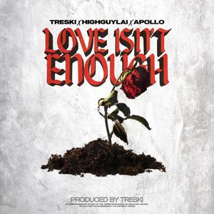 Love Isn’t Enough (feat. 4 Apollo & HIGHGUYLAI) (Explicit)