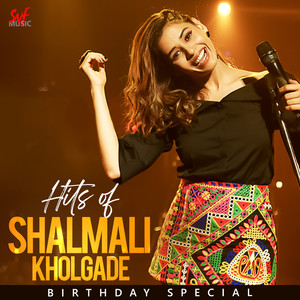 Hits of Shalmali Kholgade