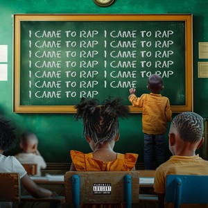 I Came To Rap (Explicit)