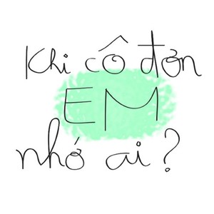 Khi Cô Đơn Em Nhớ Đến Ai