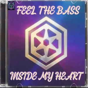 FEEL THE BASS INSIDE MY HEART