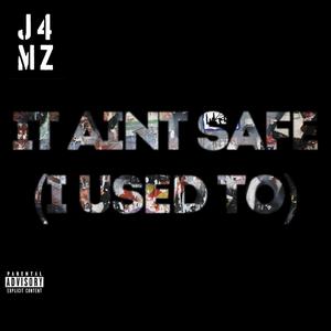 It Ain't Safe (I Used To) [Explicit]