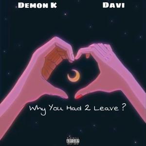 Why You Had 2 Leave ? (feat. Luh Davi) (Explicit)