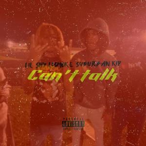 Can't Talk (feat. YvngxSmoke & SuburbanKidd) [Explicit]