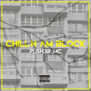 CHILL'N AM BLOCK (Explicit)