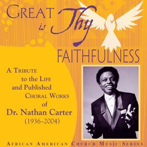 Choral Music - Carter, N. / Runyan, W. A / Greatorex, W. / Martin, R. (Great Is Thy Faithfulnes) [Joubert, Ferdinand, Hardy, Paulwell, Haywood]