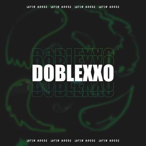 Doblexxo (Latin House) (Explicit)