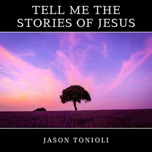 Tell Me the Stories of Jesus