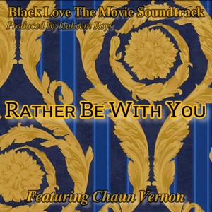 Rather Be With You (feat. Chaun Vernon) (Explicit)