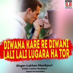 Diwana kare re diwani lali lali lugara ha tor
