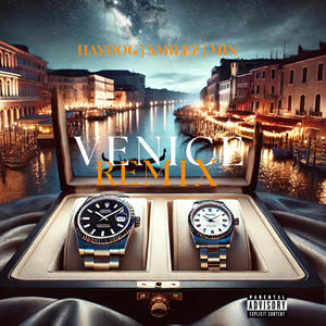 Venice Remix (feat. Haydog, Smilez & Min) (Explicit)