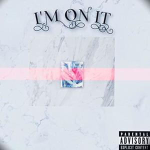 Im On It (Explicit)