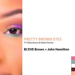 Pretty Brown Eyes (feat. Méka Brown & Molly Fletcher)