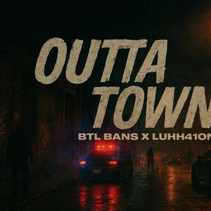 Outta Town (feat. BTL Bans) (Explicit)
