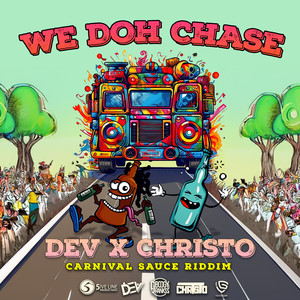 We Doh Chase (Carnival Sauce Riddim)