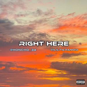 Right Here (feat. lil paranoid) [Explicit]