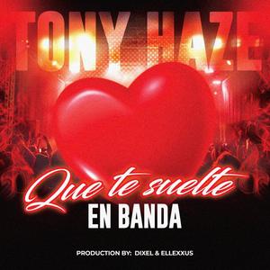 Tony Haze que te suelte en banda (official music)