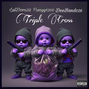 Triple Cross (feat. Pwayy1300 & DeeBandz26) [Explicit]