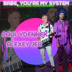 Babe, You're My System