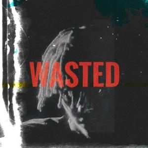 Wasted (Explicit)