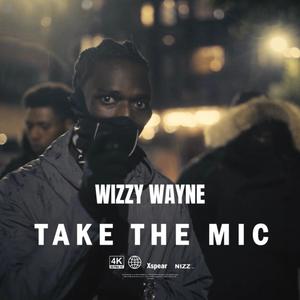 TAKE THE MIC (feat. Wizzy Wayne) (Explicit)