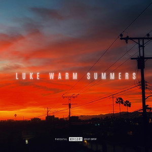 Luke Warm Summers (Explicit)