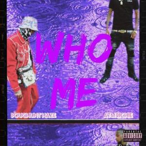 Who me (feat. ATM Richie) [Explicit]