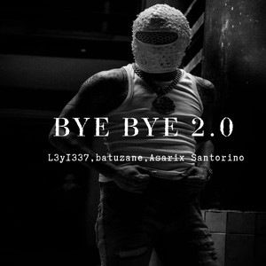 BYE BYE 2.0