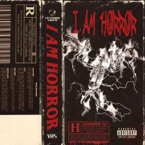 I AM HORROR (Explicit)