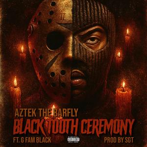 Black Tooth Ceremony (feat. G Fam Black) (Explicit)