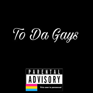 To Da Gays (Explicit)