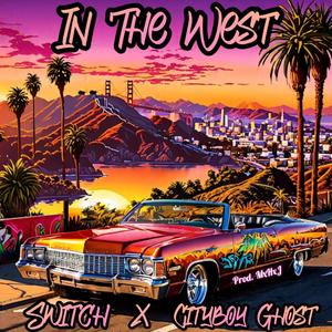 In The West (feat. Cityboy Ghost & MxHxJ) (Explicit)