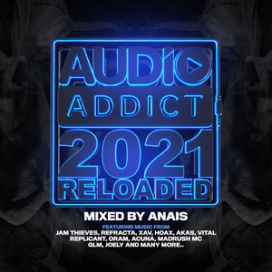 Audio Addict Records: 2021 Reloaded - Mixed by Anaïs (Explicit)