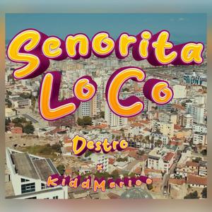 Senorita Loco (feat. KiddMarioo) [Explicit]