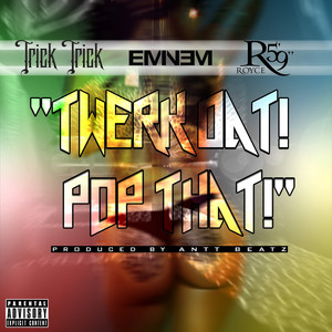 Twerk Dat Pop That (feat. Eminem & Royce da 5'9") [Explicit]