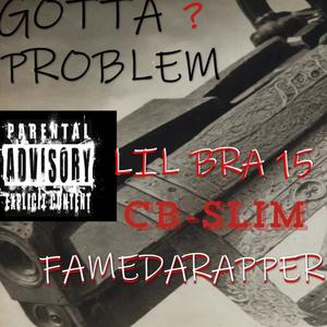 Gotta Problem (feat. FameDaRapper & CB Slim)