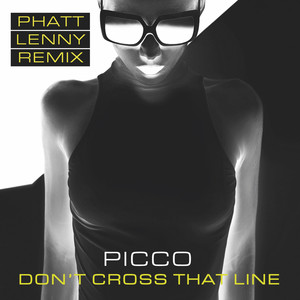 Don’t Cross That Line (Phatt Lenny Remix)