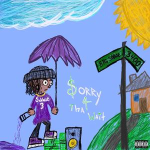 Sorry 4 Tha Wait (Explicit)