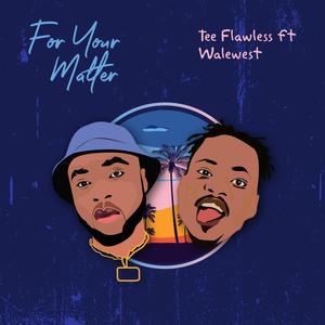 For Your Matter (feat. Walewest)