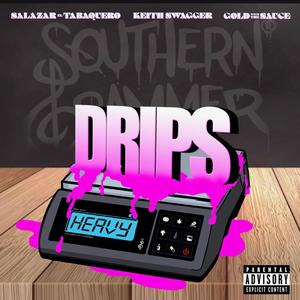 Drips Heavy (feat. Salazar El Tabaquero, Keith Swagger & Gold With The Sauce) [Explicit]