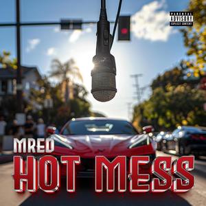 HOT MESS (Explicit)