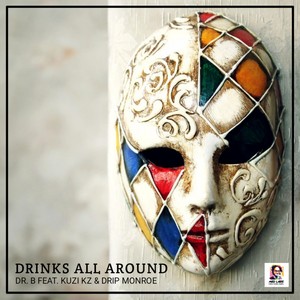 Drinks All Around (feat. Drip Monroe & Kuzi Kz)