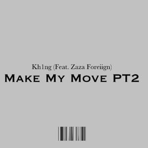 Make My Move PT2 (feat. Zaza Foreiign) [Explicit]