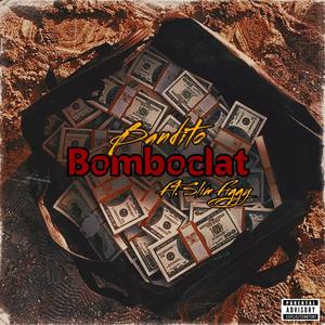 Bombaclot (feat. TheRealBandito) [Explicit]