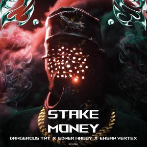 Stake Money (feat. Dangerous TNT & Ehsan Vertex) [Explicit]