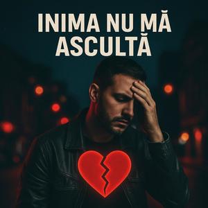 Inima Nu Ma Asculta