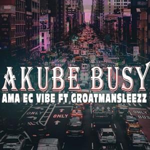 Akube busy (feat. Groatmansleezz)