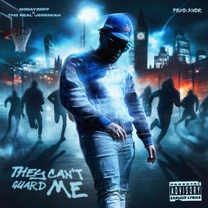 THEY CAN'T GUARD ME (feat. The Real Jeremiah) [Explicit]