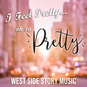 I Feel Pretty: West Side Story Music