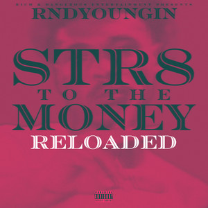 STR8 To The Money (RELOADED) [Explicit]